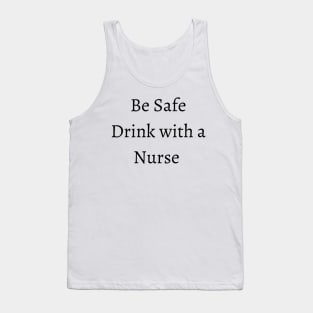 be safe drink with a nurse Tank Top